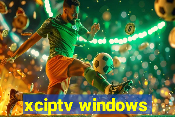 xciptv windows